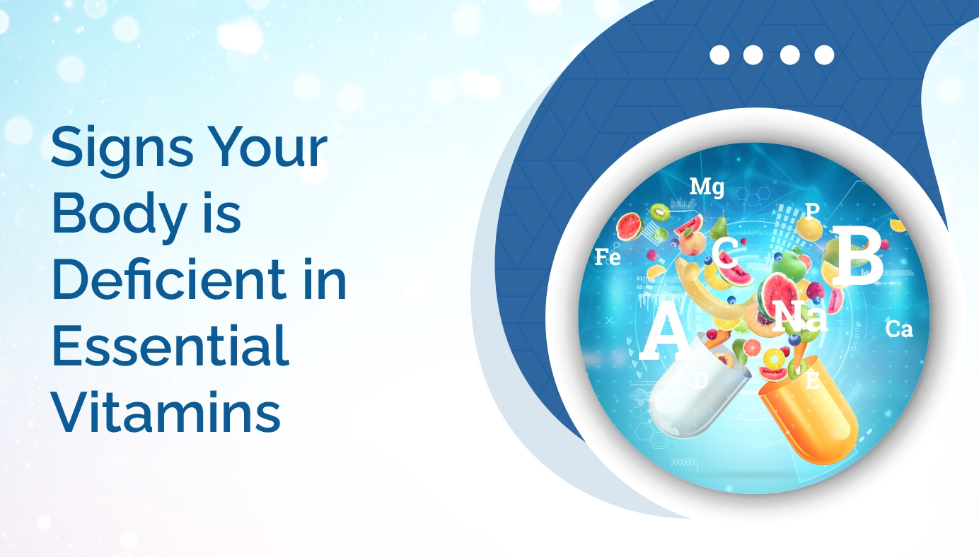 Signs Your Body Is Deficient in Essential Vitamins